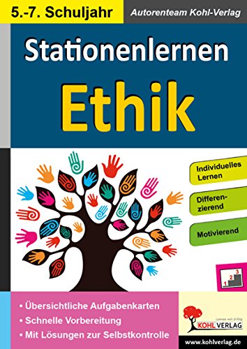 Stationenlernen Ethik / Klasse 5-7: Kopiervorlagen zum Einsatz im 5.-7. Schuljahr von KOHL VERLAG Der Verlag mit dem Baum