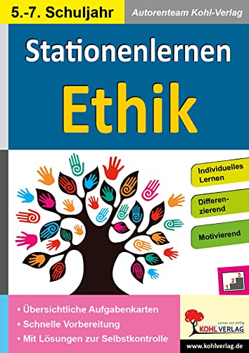 Stationenlernen Ethik / Klasse 5-7: Kopiervorlagen zum Einsatz im 5.-7. Schuljahr von KOHL VERLAG Der Verlag mit dem Baum