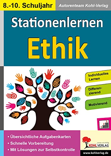 Stationenlernen Ethik / Klasse 8-10: Kopiervorlagen zum Einsatz im 8.-10. Schuljahr von KOHL VERLAG Der Verlag mit dem Baum