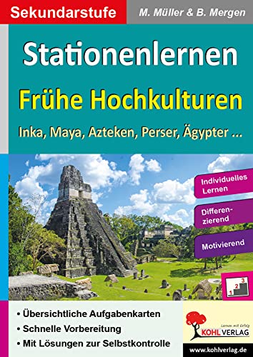 Stationenlernen Frühe Hochkulturen: Inka, Maya, Azteken, Perser, Ägypter ... von Kohl Verlag