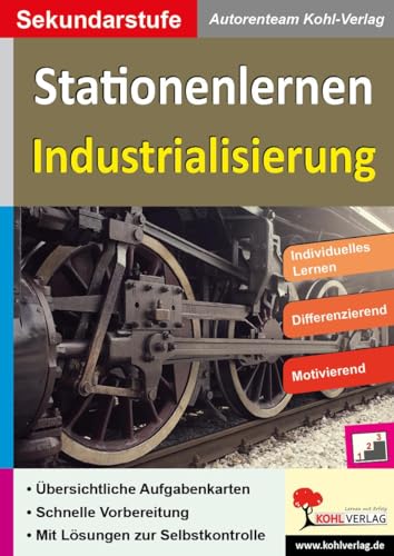 Stationenlernen Industrialisierung: Kopiervorlagen zum Einsatz in der Sekundarstufe Stationenlernen Industrialisierung: Kopiervorlagen zum Einsatz in der Sekundarstufe