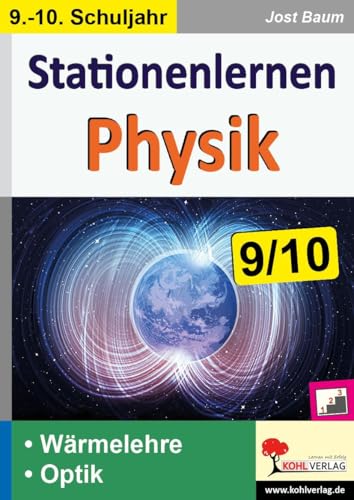 Stationenlernen Physik / Klasse 9-10: Fachwissen altersgerecht vermitteln im 9.-10. Schuljahr von Kohl Verlag