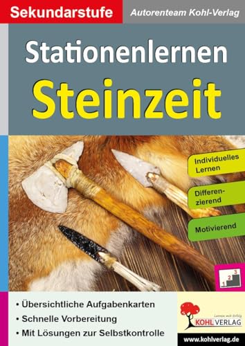 Stationenlernen Steinzeit: Kopiervorlagen zum Einsatz in der Sekundarstufe Stationenlernen Steinzeit: Kopiervorlagen zum Einsatz in der Sekundarstufe