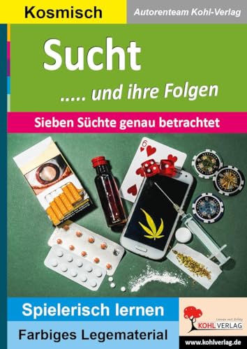 Sucht ..... und ihre Folgen: Sieben Süchte genau betrachtet (Montessori-Reihe: Lern- und Legematerial)