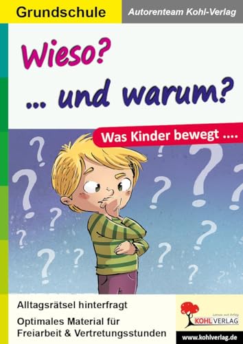 Wieso? ... und warum?: Was Kinder bewegt ...