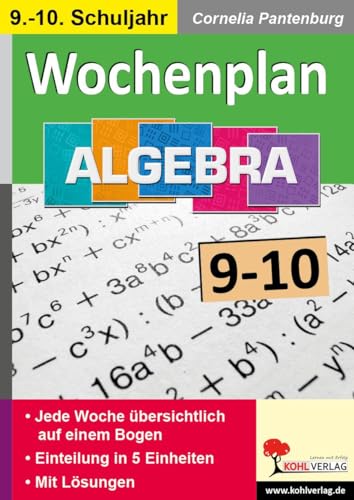 Wochenplan Algebra / Klasse 9-10: Jede Woche übersichtlich auf einem Bogen von Kohl Verlag