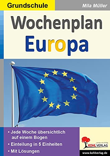 Wochenplan Europa: Systematisch Europa erfahren in der Grundschule von Kohl Verlag