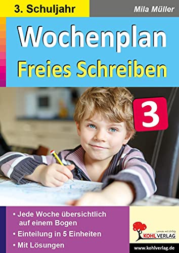 Wochenplan Freies Schreiben / Klasse 3: Jede Woche übersichtlich auf einem Bogen! (3. Schuljahr) von Kohl Verlag