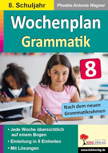 Wochenplan Grammatik / Klasse 8: Jede Woche übersichtlich auf einem Bogen! (8. Schuljahr) von KOHL VERLAG Der Verlag mit dem Baum