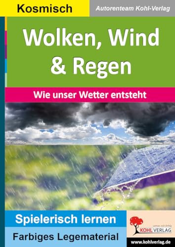 Wolken, Wind & Regen: Wie unser Wetter entsteht (Montessori-Reihe: Lern- und Legematerial) von Kohl Verlag