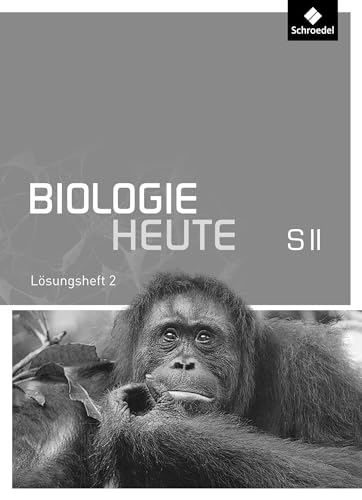 Biologie heute SII - Allgemeine Ausgabe 2011: Lösungen zu Arbeitsheft 2: Sekundarstufe 2 - Ausgabe 2011
