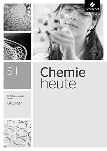 Chemie heute SII - Ausgabe 2016 für Hessen: Einführungsphase Lösungen
