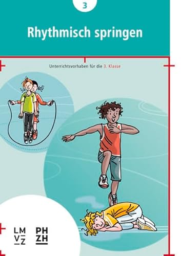 Rhythmisch springen: Unterrichtsvorhaben für die 3. Klasse Rhythmisch springen: Unterrichtsvorhaben für die 3. Klasse