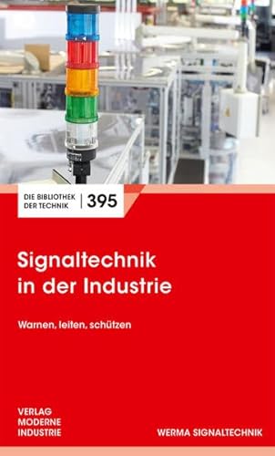 Signaltechnik in der Industrie (Die Bibliothek der Technik (BT)) von SZ Scala GmbH