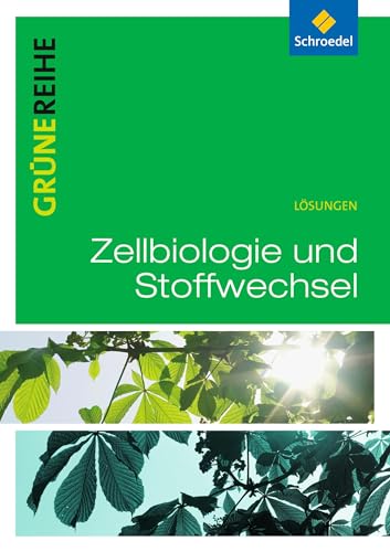 Zellbiologie und Stoffwechsel: Lösungen: Materialien für den Sekundarbereich 2 - Ausgabe 2012 (Grüne Reihe: Materialien für den Sekundarbereich II - Ausgabe 2012)