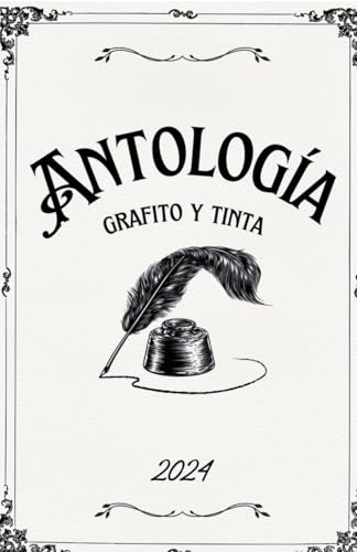 Antología Grafito y Tinta Antología Grafito y Tinta von Independently published