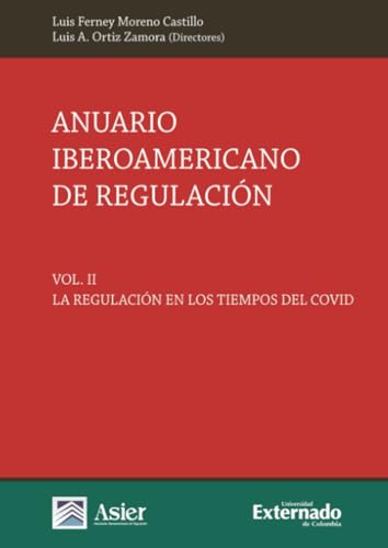 Anuario Iberoamericano de regulación. Vol II: La regulación en los tiempos del Covid Anuario Iberoamericano de regulación. Vol II: La regulación en los tiempos del Covid von Universidad Externado de Colombia