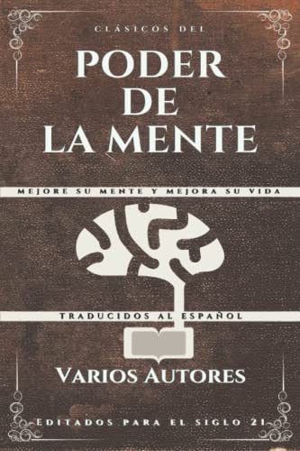 Clásicos del Poder de la Mente: Mejore su mente y mejora su vida (Volumen, Band 1) von Independently Published