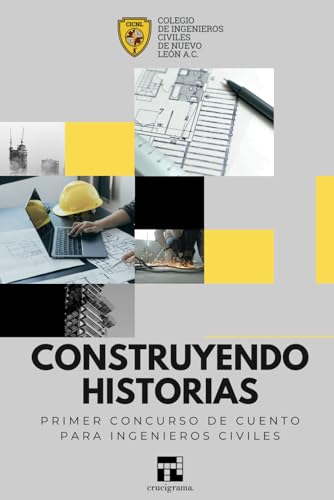 Construyendo Historias: Primer concurso de cuento para ingenieros civiles Construyendo Historias: Primer concurso de cuento para ingenieros civiles von Independently published