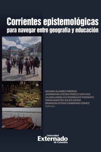 Corrientes epistemológicas para navegar entre geografía y educación Corrientes epistemológicas para navegar entre geografía y educación von Universidad Externado de Colombia