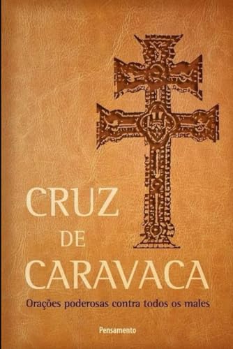 Cruz de Caravaca: Orações Poderosas contra Todos os Males Cruz de Caravaca: Orações Poderosas contra Todos os Males von Independently published