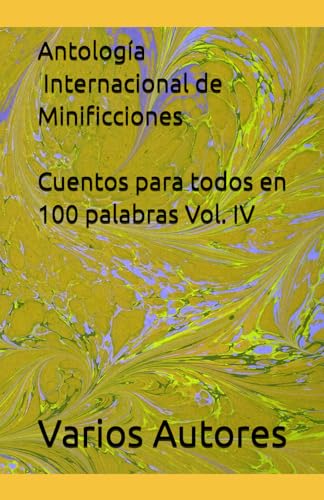 Cuentos para todos en 100 palabras Vol. IV: Antología internacional de microficciones Cuentos para todos en 100 palabras Vol. IV: Antología internacional de microficciones von Independently published