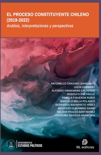 El Proceso Constituyente Chileno (2019-2022). Análisis, interpretaciones y perspectivas von RIL Editores