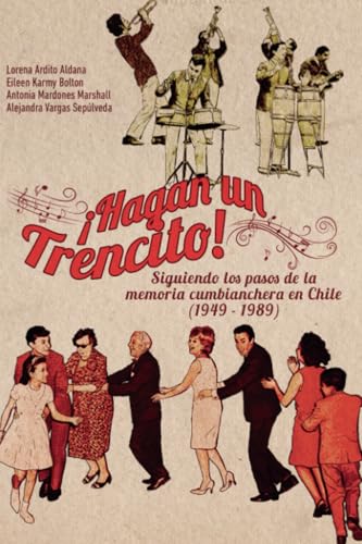 ¡Hagan un trencito!: Siguiendo los pasos de la memoria cumbianchera en Chile (1949-1989) von Palabra editorial