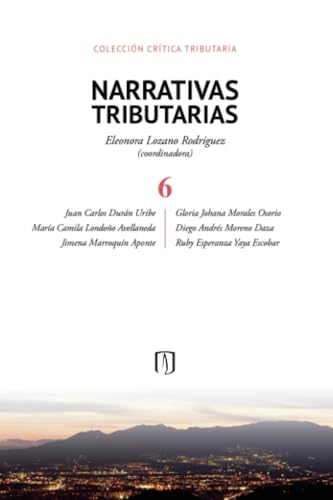 Narrativas tributarias: 6 Narrativas tributarias: 6 von Ediciones Uniandes