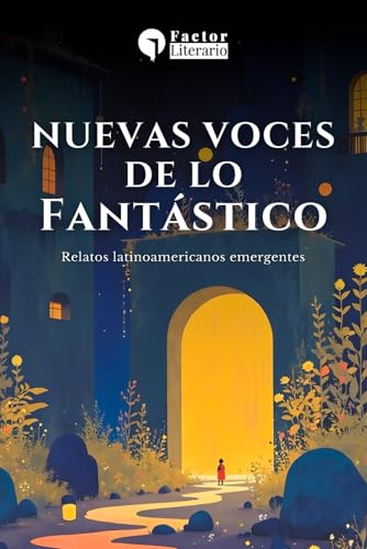 Nuevas voces de lo fantástico: Relatos latinoamericanos emergentes Nuevas voces de lo fantástico: Relatos latinoamericanos emergentes von Independently published