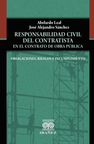 Responsabilidad civil del contratista en el contrato de obra pública Responsabilidad civil del contratista en el contrato de obra pública von Grupo Editorial Ibañez