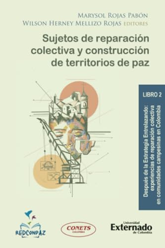 Sujetos de reparación colectiva y construcción de territorios de paz: Libro 2: Después de la Estrategia Entrelazando: experiencias de reparación colectiva en comunidades campesinas en Colombia Sujetos de reparación colectiva y construcción de territorios de paz: Libro 2: Después de la Estrategia Entrelazando: experiencias de reparación colectiva en comunidades campesinas en Colombia von Universidad Externado de Colombia