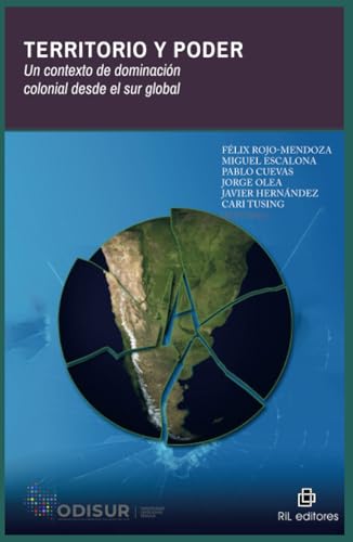 Territorio y poder. Un contexto de dominación colonial desde el sur global Territorio y poder. Un contexto de dominación colonial desde el sur global von RIL Editores