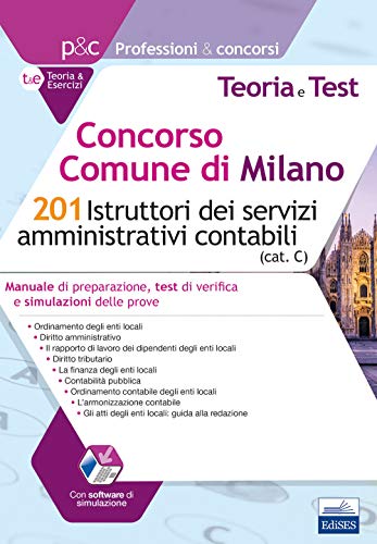 Concorso Comune di Milano - 201 Istruttori dei servizi amministrativi contabili: Manuale di preparazione, test di verifica e simulazioni delle prove (Professioni & Concorsi, Band 1014)