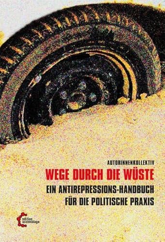 Wege durch die Wüste: Antirepressionshandbuch von edition assemblage