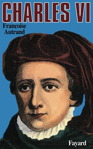 Charles VI: La folie du roi