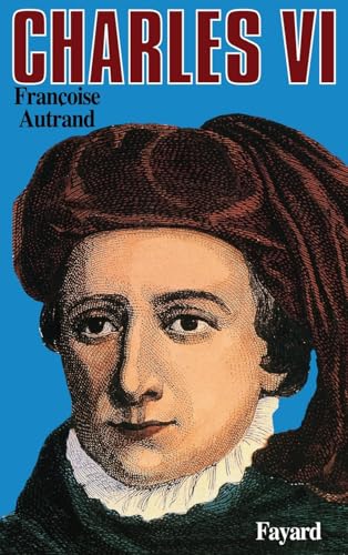 Charles VI: La folie du roi