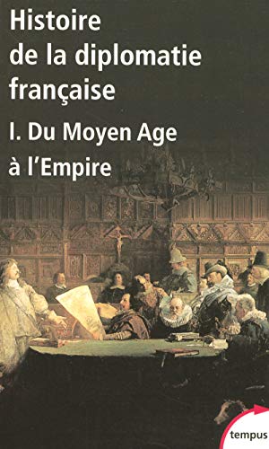 Histoire de la diplomatie française - tome 1 (1): Tome 1, Du Moyen Age à l'Empire