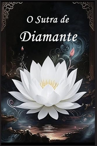 O Sutra de Diamante: Um Guia para a Perfeição da Sabedoria von Autri Books