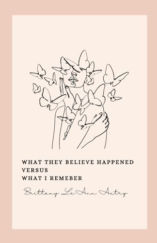What they believe happened versus what I remember: Healing From Within von Lulu.com