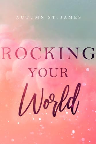 Rocking Your World: Rockstar Liebesroman (Rocking You 1) von NOVA MD