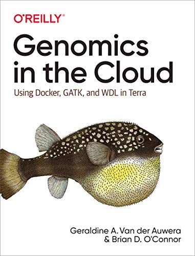 Genomics in the Cloud: Using Docker, Gatk, and Wdl in Terra von O'Reilly Media