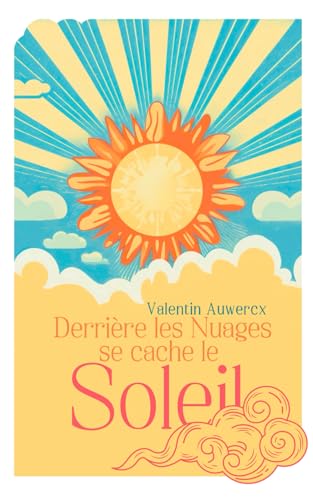 Derrière les nuages se cache le soleil (Confiance en soi, changement, réussite et développement personnel)