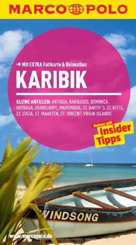 MARCO POLO Reiseführer Karibik, Kleine Antillen: Reisen mit Insider-Tipps. Mit EXTRA Faltkarte & Reiseat: Antigua, Barbados, Dominica, Grenada, ... Mit EXTRA Faltkarte & Reiseatlas