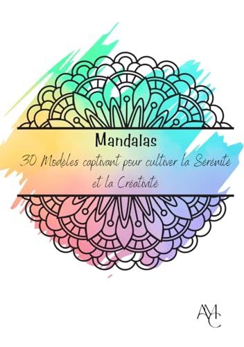 Mandalas: 30 Modèles pour cultiver la Sérénité et la Créativité von Independently published