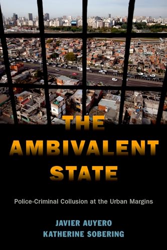 The Ambivalent State: Police-Criminal Collusion at the Urban Margins (Global and Comparative Ethnography) von OUP USA