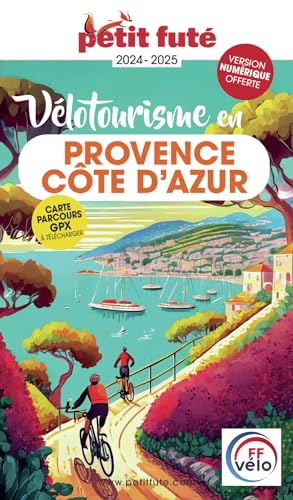 Guide Vélotourisme en Provence - Côte d'Azur 2024 Petit Futé von PETIT FUTE