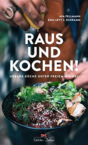 Raus und kochen!: Urbane Küche unter freiem Himmel