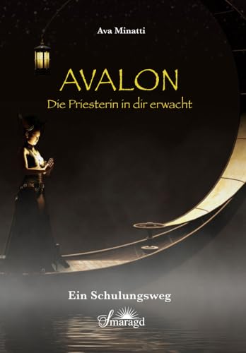 Avalon - Die Priesterin in dir erwacht: Ein Schulungsweg