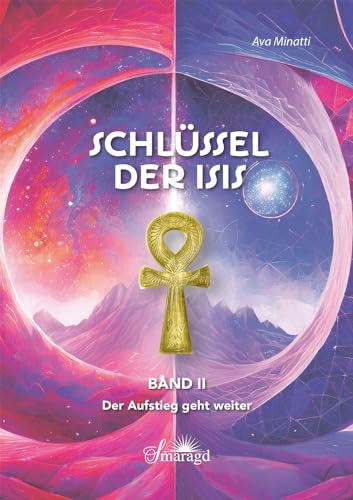 Schlüssel der Isis – Band 2: Der Aufstieg geht weiter